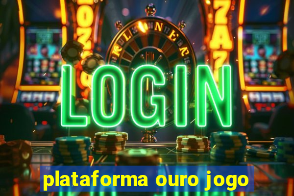 plataforma ouro jogo